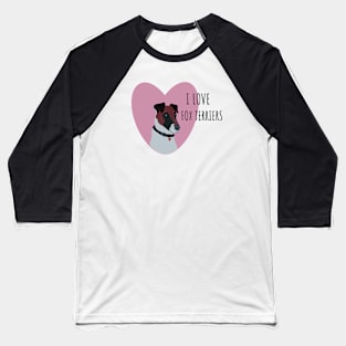 I love fox terriers Baseball T-Shirt